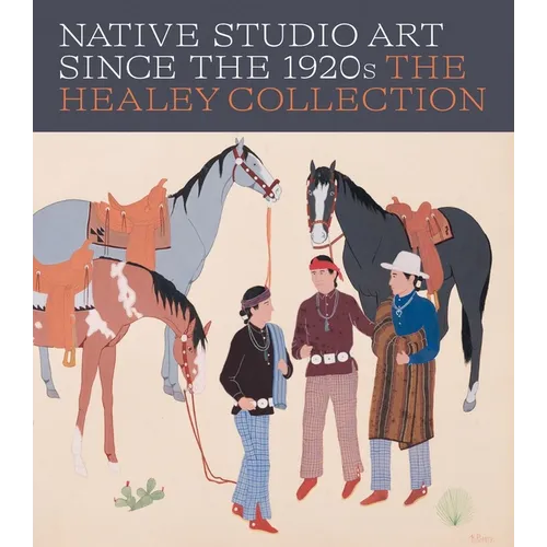 Native Studio Art Since the 1920s: The Healey Collection