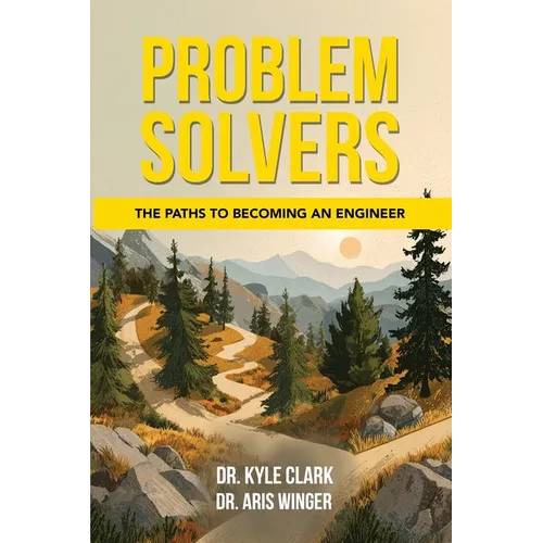 Problem Solvers: The Paths to Becoming an Engineer