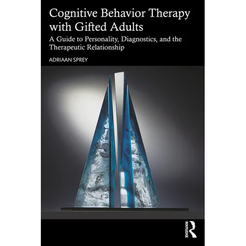 Cognitive Behavior Therapy with Gifted Adults: A Guide to Personality, Diagnostics, and the Therapeutic Relationship