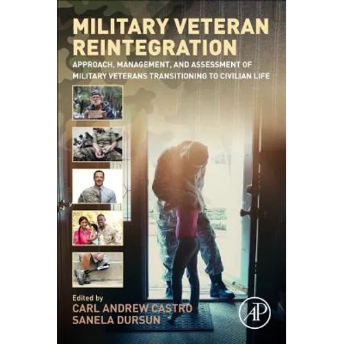Military Veteran Reintegration: Approach, Management, and Assessment of Military Veterans Transitioning to Civilian Life
