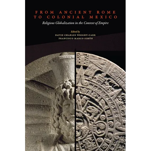 From Ancient Rome to Colonial Mexico: Religious Globalization in the Context of Empire