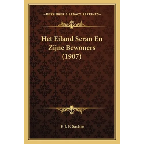 Het Eiland Seran En Zijne Bewoners (1907)