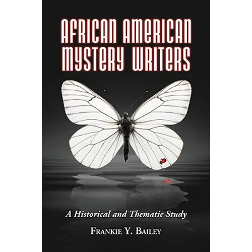 African American Mystery Writers: A Historical and Thematic Study