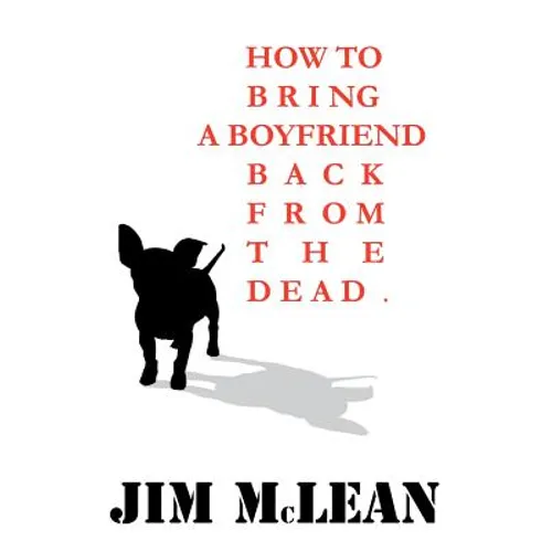How To Bring A Boyfriend Back From The Dead