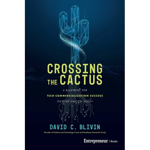 Crossing the Cactus: A Blueprint for Tech Commercialization Success Outside Silicon Valley