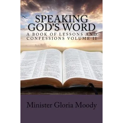 Speaking God's Word: A Book of Lessons and Confessions Volume II