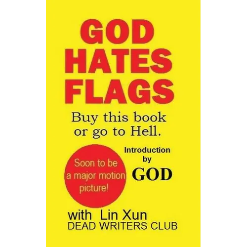 God Hates Flags! Buy this book or go to Hell.: with an introduction by God.