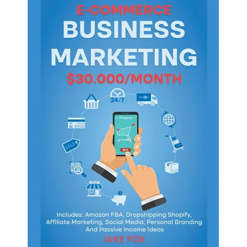 E-commerce Business Marketing $30.000/Month Includes: Amazon FBA, Dropshipping Shopify, Affiliate Marketing, Social Media, Personal Branding And Passi