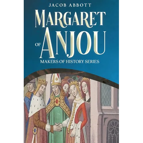 Margaret of Anjou: Makers of History Series