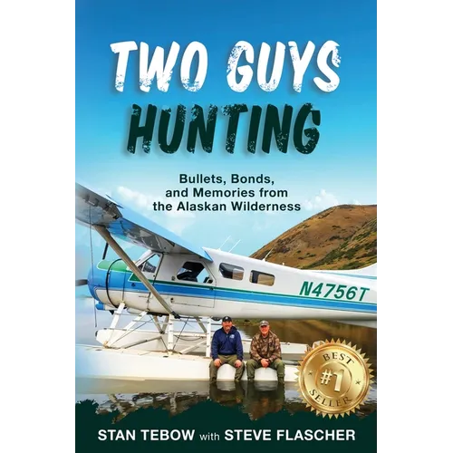 Two Guys Hunting: Bullets, Bonds, and Memories from the Alaskan Wilderness