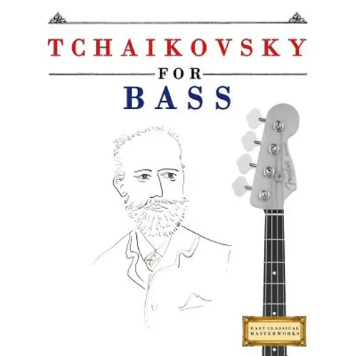 Tchaikovsky for Bass: 10 Easy Themes for Bass Guitar Beginner Book
