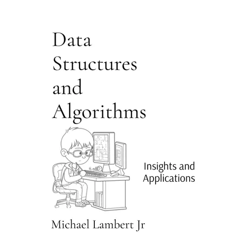 Data Structures and Algorithms: Insights and Applications