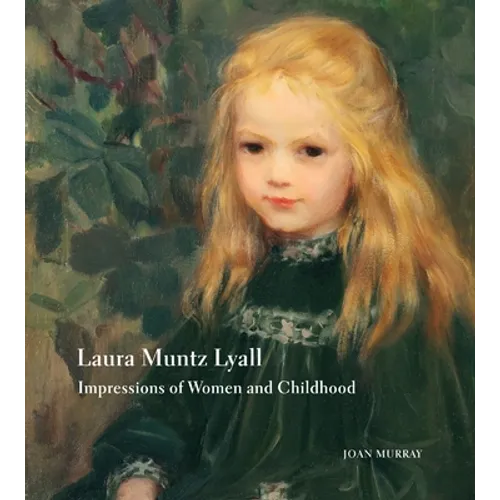 Laura Muntz Lyall: Impressions of Women and Childhood