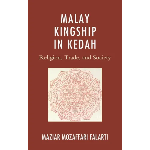 Malay Kingship in Kedah: Religion, Trade, and Society