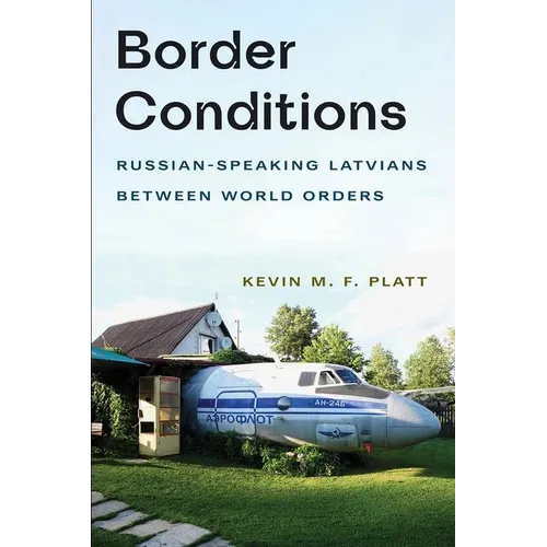 Border Conditions: Russian-Speaking Latvians Between World Orders
