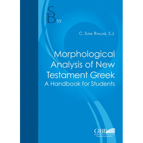 Morphological Analysis of New Testament Greek: A Handbook for Students
