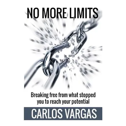 No More Limits: Breaking free from what stopped you to reach your potential