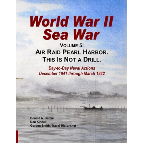 World War II Sea War, Vol 5: Air Raid Pearl Harbor. This Is Not a Drill