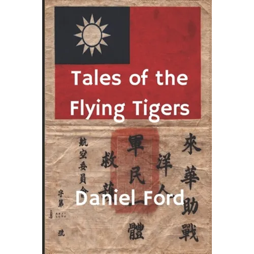 Tales of the Flying Tigers: Five Books about the American Volunteer Group, Mercenary Heroes of Burma and China