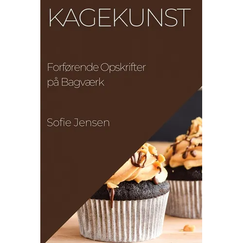 Kagekunst: Forførende Opskrifter på Bagværk