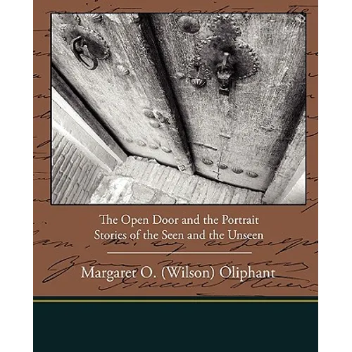 The Open Door and the Portrait - Stories of the Seen and the Unseen