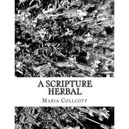A Scripture Herbal: or, A List of Plants Found in the Bible