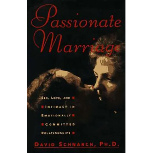 Passionate Marriage: Sex, Love, and Intimacy in Emotionally Committed Relationships