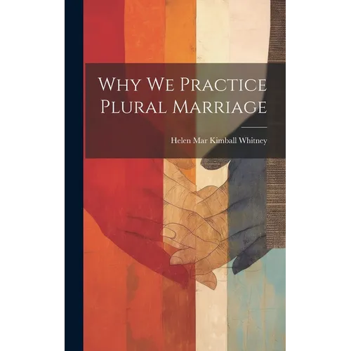 Why We Practice Plural Marriage