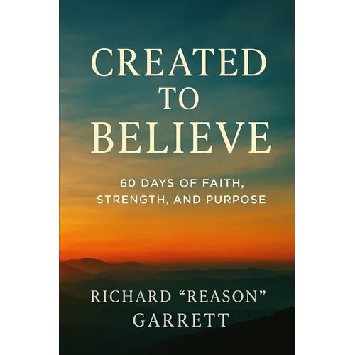 Created to Believe: 60 Days of Faith, Strength, and Purpose