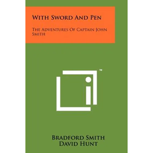 With Sword And Pen: The Adventures Of Captain John Smith