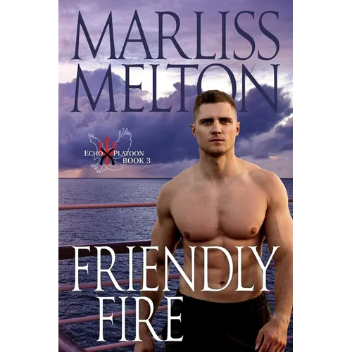 Friendly Fire (The Echo Platoon Series, Book 3)
