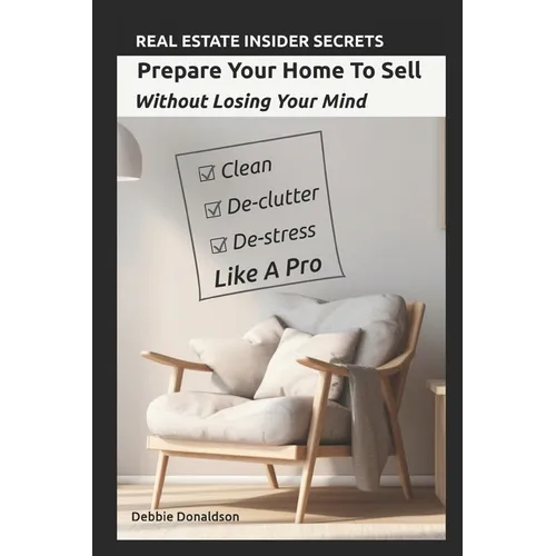 Prepare Your Home To Sell: Without Losing Your Mind