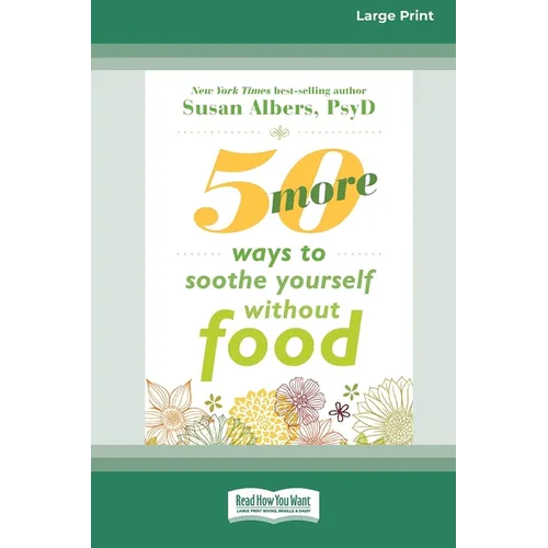 50 More Ways to Soothe Yourself Without Food (16pt Large Print Format)