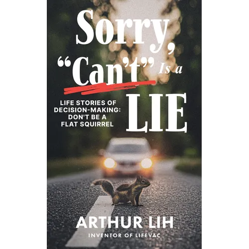 Sorry, Can't Is a Lie: Life Stories of Decision-Making: Don't Be a Flat Squirrel