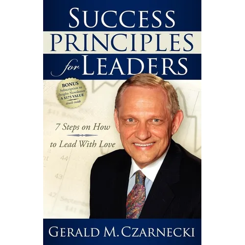 Success Principles for Leaders: 7 Steps on How to Lead with Love