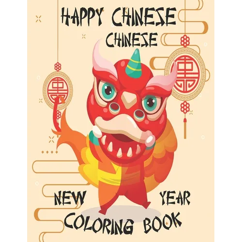 Happy Chinese New Year Coloring Book: Chinese New Year Coloring Book 2021 Year of the Ox For Adults & Kids Fun Activities for Children, Toddlers & Pre