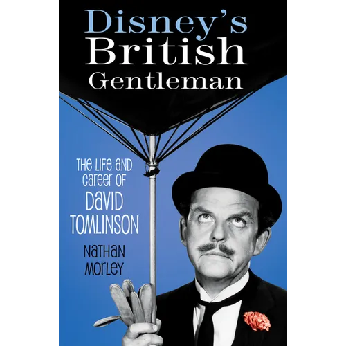 Disney's British Gentleman: The Life and Career of David Tomlinson - Paperback