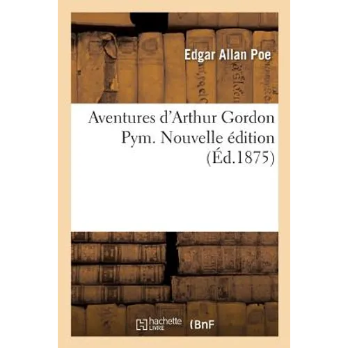 Aventures d'Arthur Gordon Pym. Nouvelle Édition