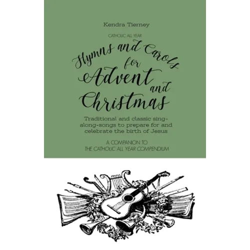 Catholic All Year Hymns and Carols for Advent and Christmas: Traditional and classic sing- along-songs to prepare for and celebrate the birth of Jesus