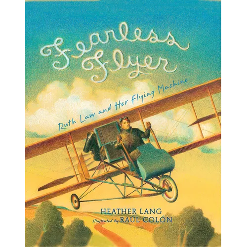 Fearless Flyer: Ruth Law and Her Flying Machine