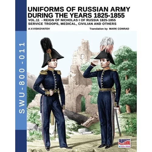 Uniforms of Russian army during the years 1825-1855 - Vol. 11: Service troops, medical, civilian and others