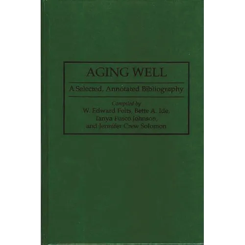 Aging Well: A Selected, Annotated Bibliography