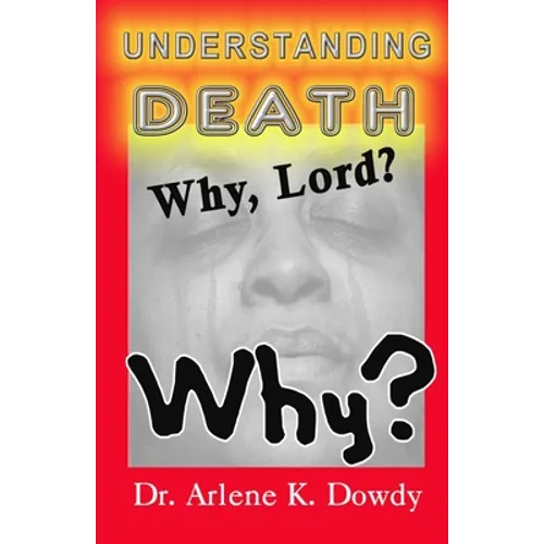 Understanding Death: Why Lord? Why?