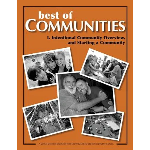 Best of Communities: I. Intentional Community Overview and Starting a Community