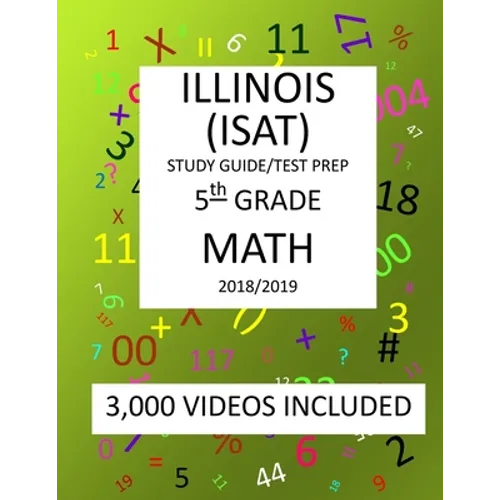 5th Grade ILLINOIS ISAT, MATH, Test Prep: 2019: 5th Grade ILLINOIS STANDARDS ACHIEVEMENT TEST MATH Test prep/study guide