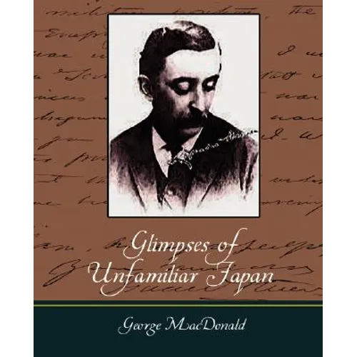 Glimpses of Unfamiliar Japan
