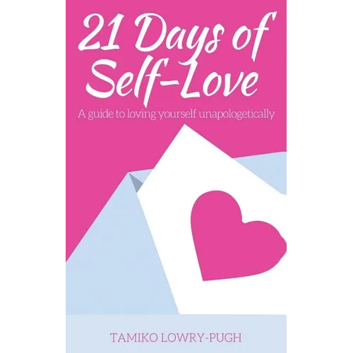 21 Days of Self-Love: A Guide to Loving Yourself Unapologetically