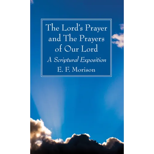 The Lord's Prayer and The Prayers of Our Lord
