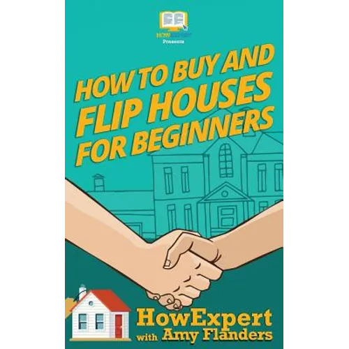 How To Buy and Flip Houses For Beginners