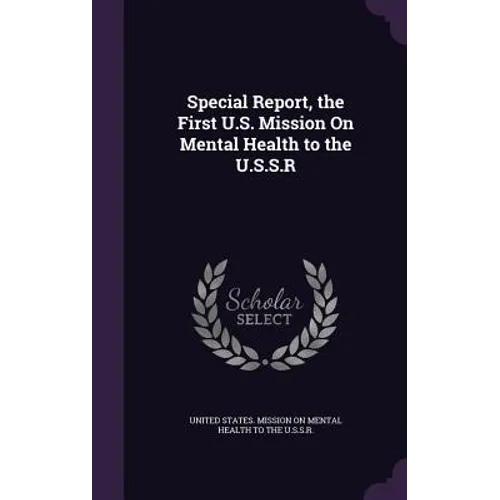 Special Report, the First U.S. Mission On Mental Health to the U.S.S.R
